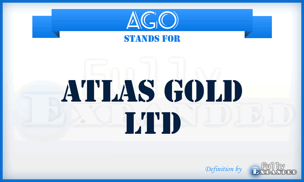 AGO - Atlas Gold Ltd