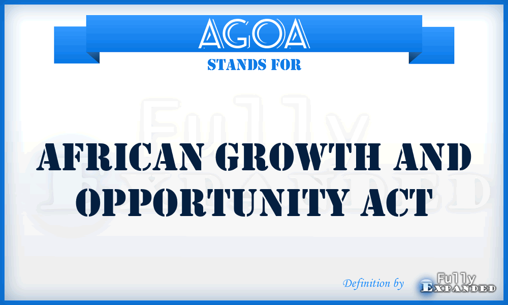 AGOA - African Growth and Opportunity Act