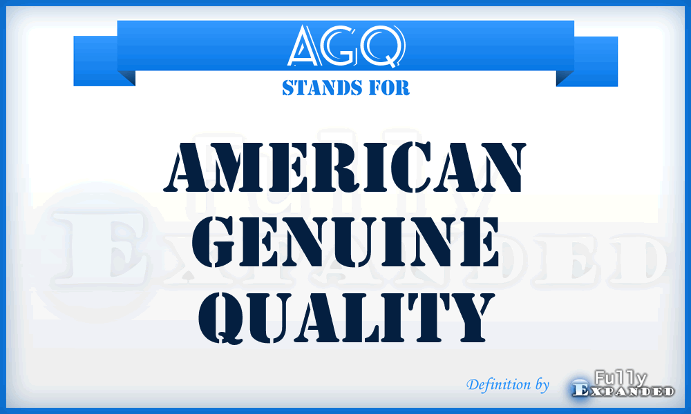 AGQ - American Genuine Quality
