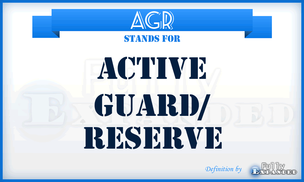 AGR - Active Guard/ Reserve