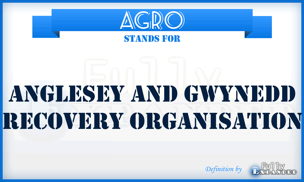 AGRO - Anglesey and Gwynedd Recovery Organisation