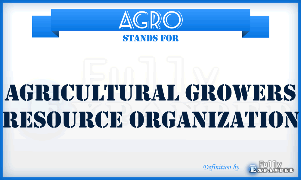AGRO - Agricultural Growers Resource Organization