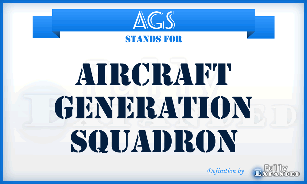 AGS - aircraft generation squadron