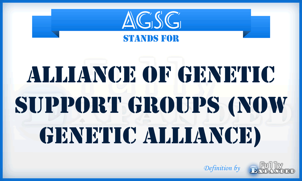 AGSG - Alliance of Genetic Support Groups (now Genetic Alliance)