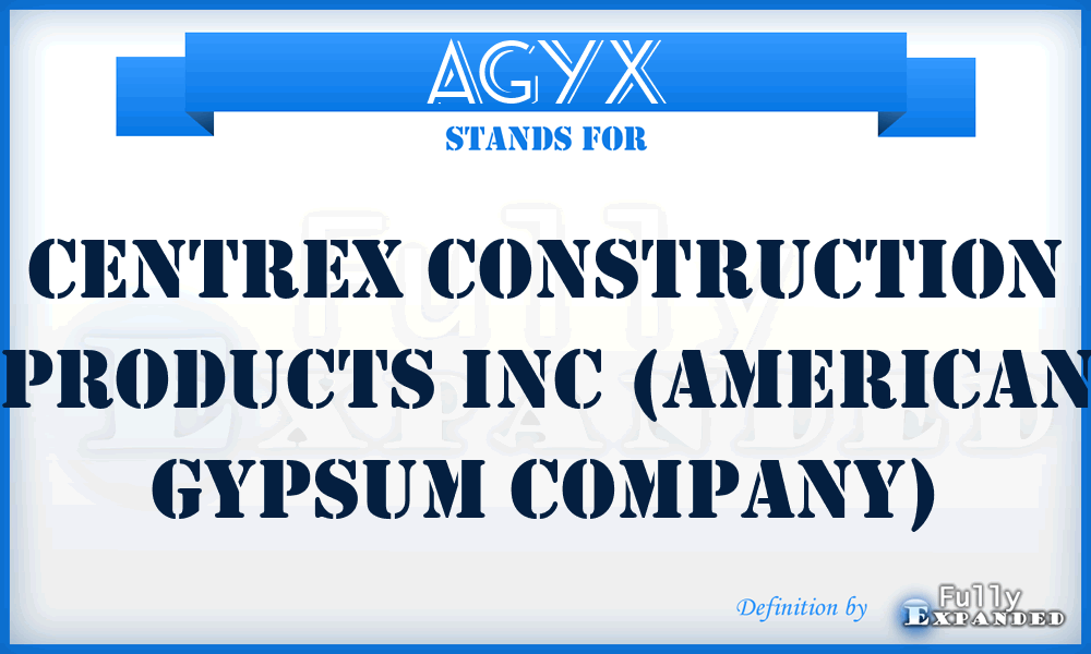 AGYX - Centrex Construction Products Inc (American Gypsum Company)