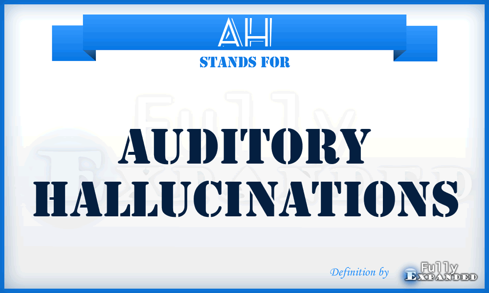 AH - Auditory Hallucinations