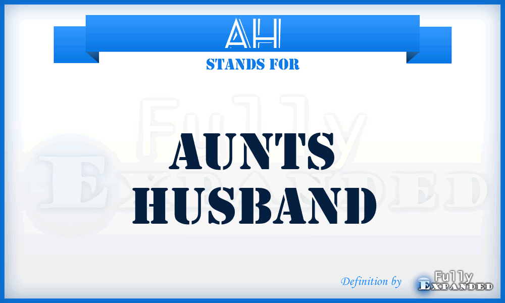 AH - Aunts Husband
