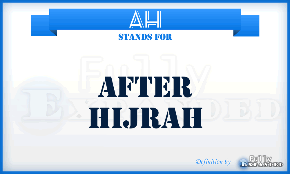 AH - After Hijrah