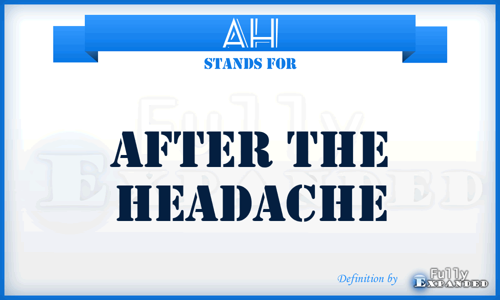 AH - After The Headache