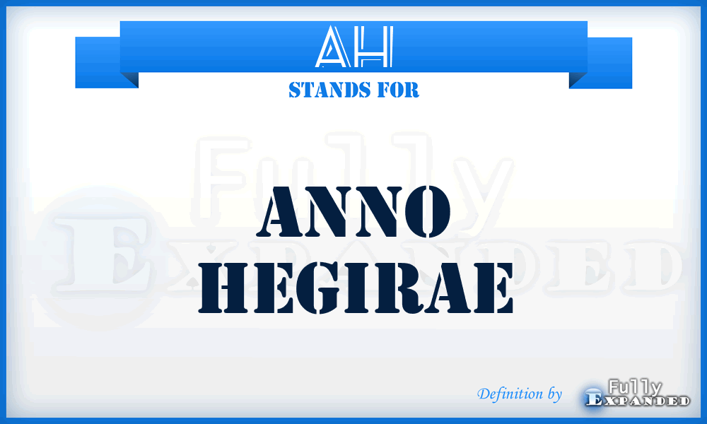 AH - Anno Hegirae