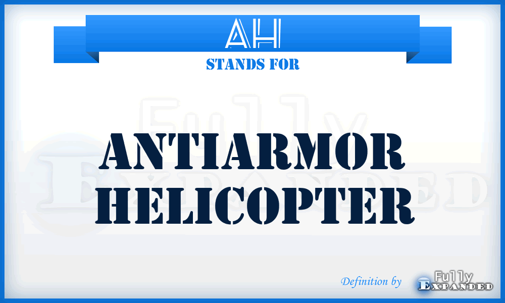 AH - Antiarmor Helicopter