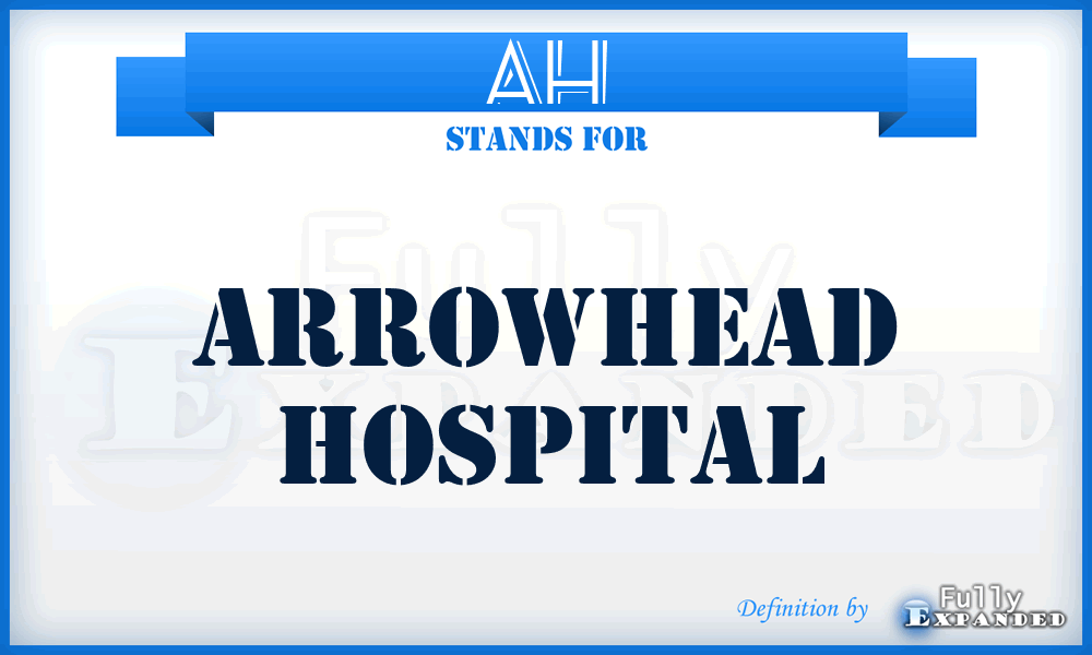 AH - Arrowhead Hospital