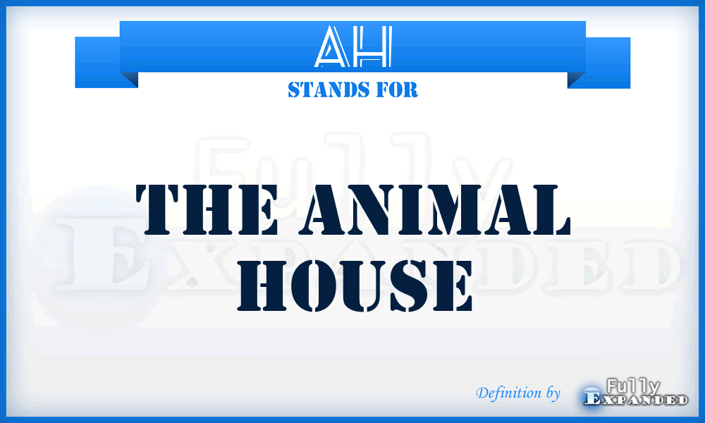 AH - The Animal House