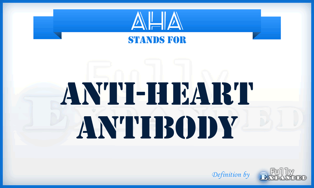 AHA - anti-heart antibody