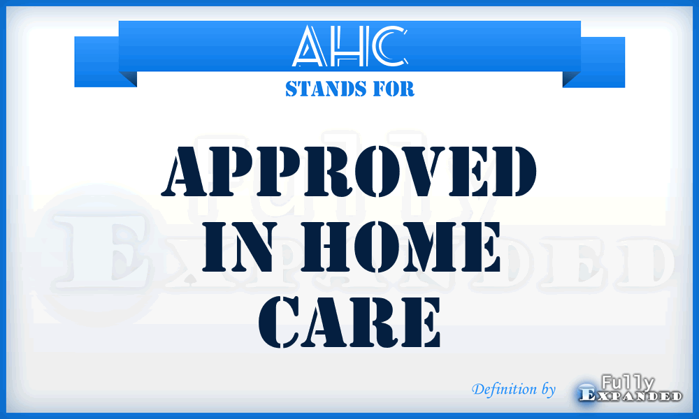 AHC - Approved in Home Care