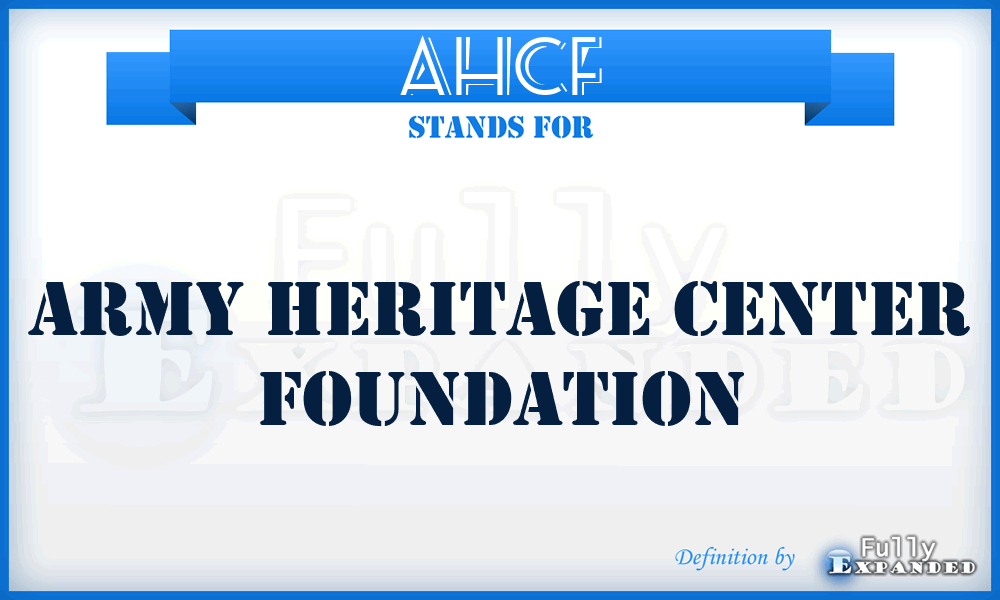 AHCF - Army Heritage Center Foundation