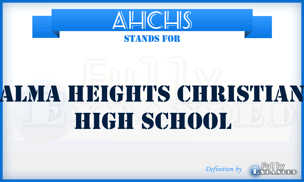 AHCHS - Alma Heights Christian High School