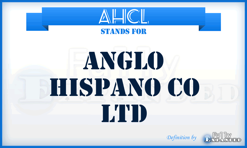 AHCL - Anglo Hispano Co Ltd
