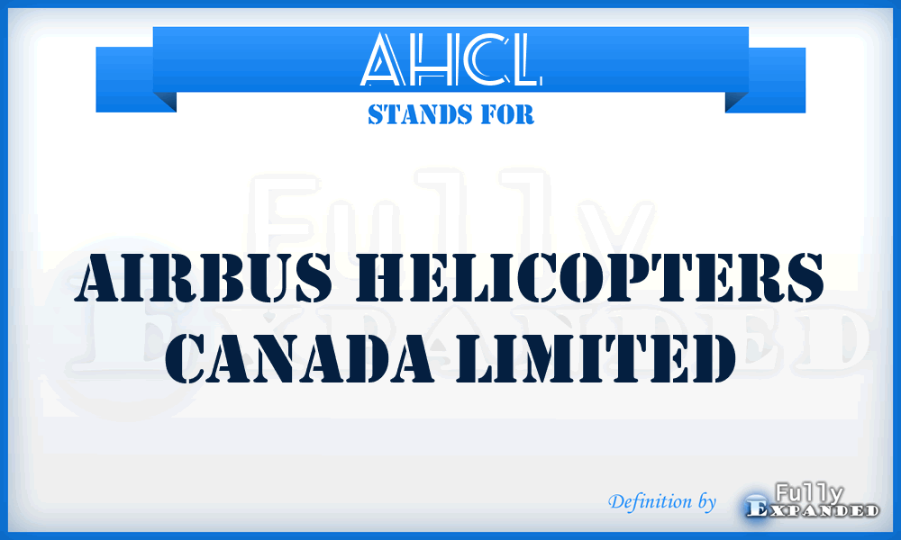 AHCL - Airbus Helicopters Canada Limited