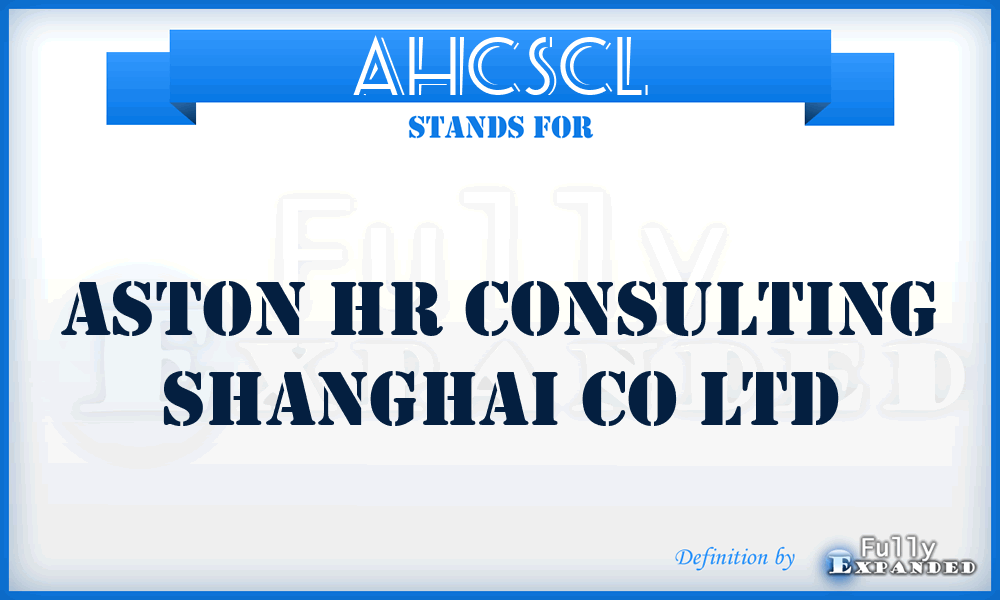 AHCSCL - Aston Hr Consulting Shanghai Co Ltd