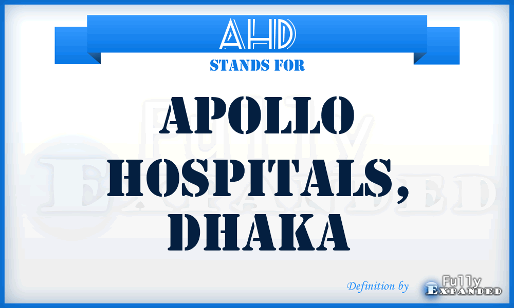 AHD - Apollo Hospitals, Dhaka