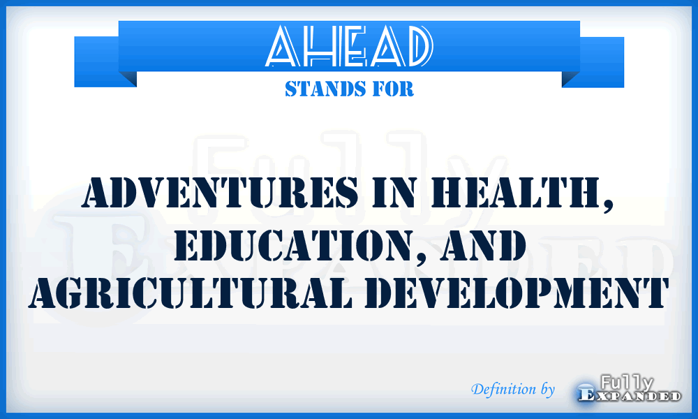 AHEAD - Adventures in Health, Education, and Agricultural Development