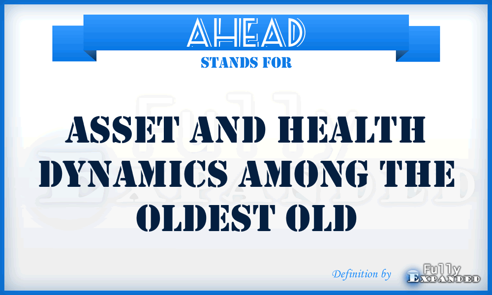 AHEAD - Asset and Health Dynamics Among the Oldest Old