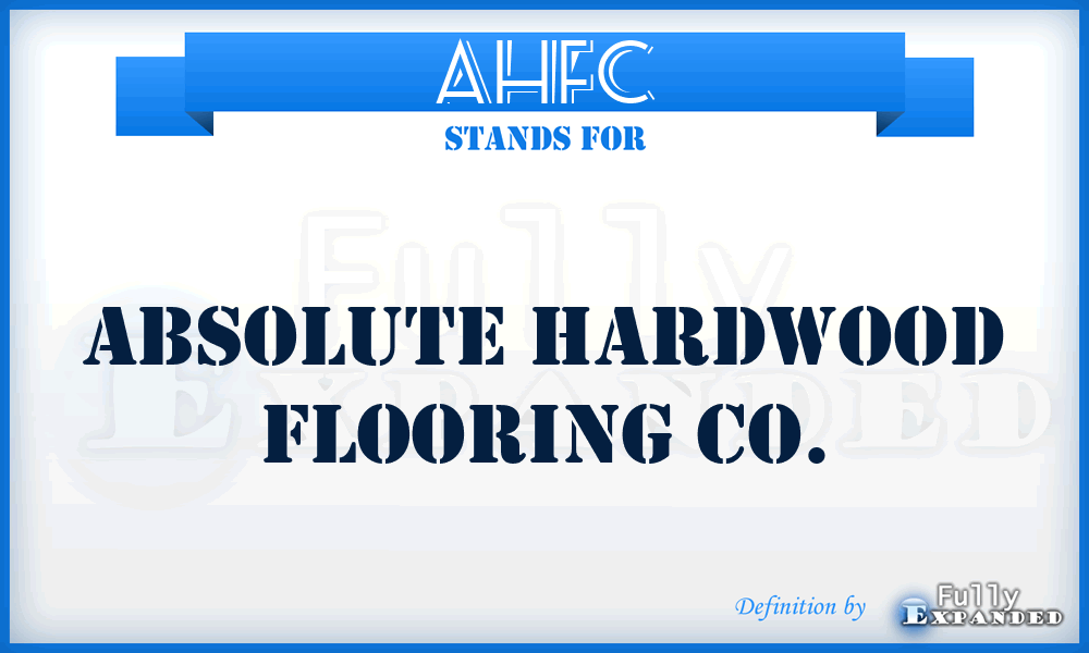 AHFC - Absolute Hardwood Flooring Co.