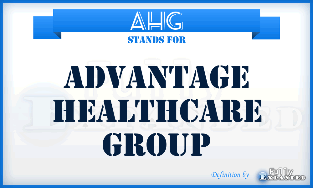 AHG - Advantage Healthcare Group