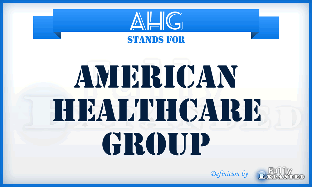 AHG - American Healthcare Group