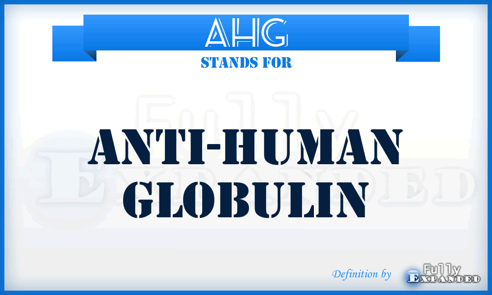 AHG - anti-human globulin