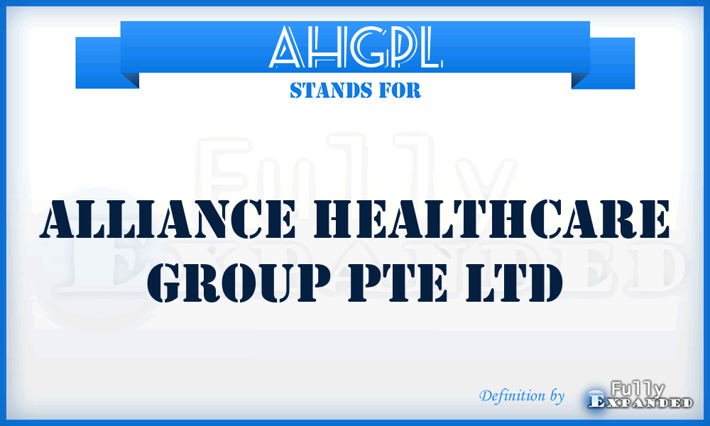 AHGPL - Alliance Healthcare Group Pte Ltd
