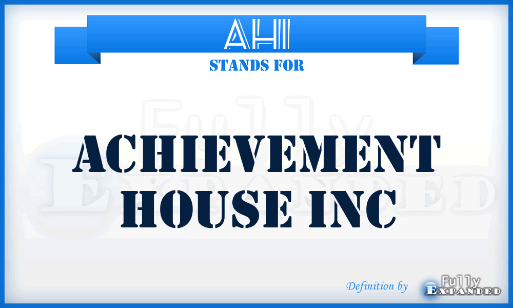 AHI - Achievement House Inc