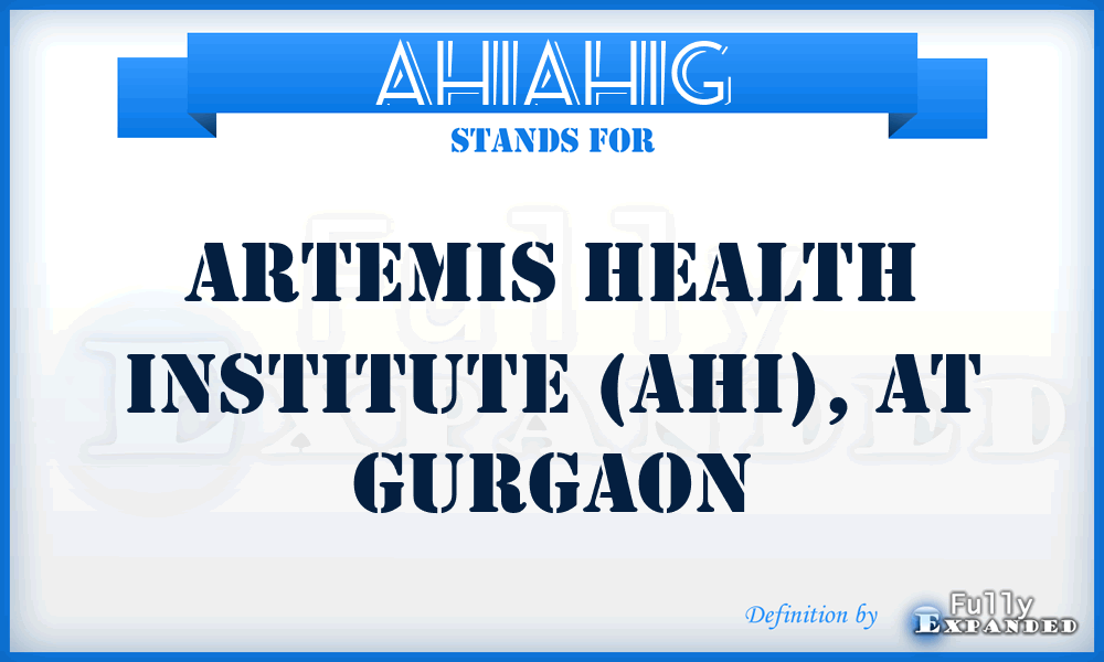 AHIAHIG - Artemis Health Institute (AHI), at Gurgaon