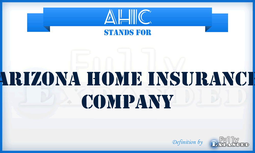 AHIC - Arizona Home Insurance Company