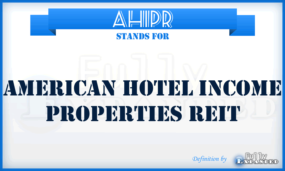 AHIPR - American Hotel Income Properties Reit