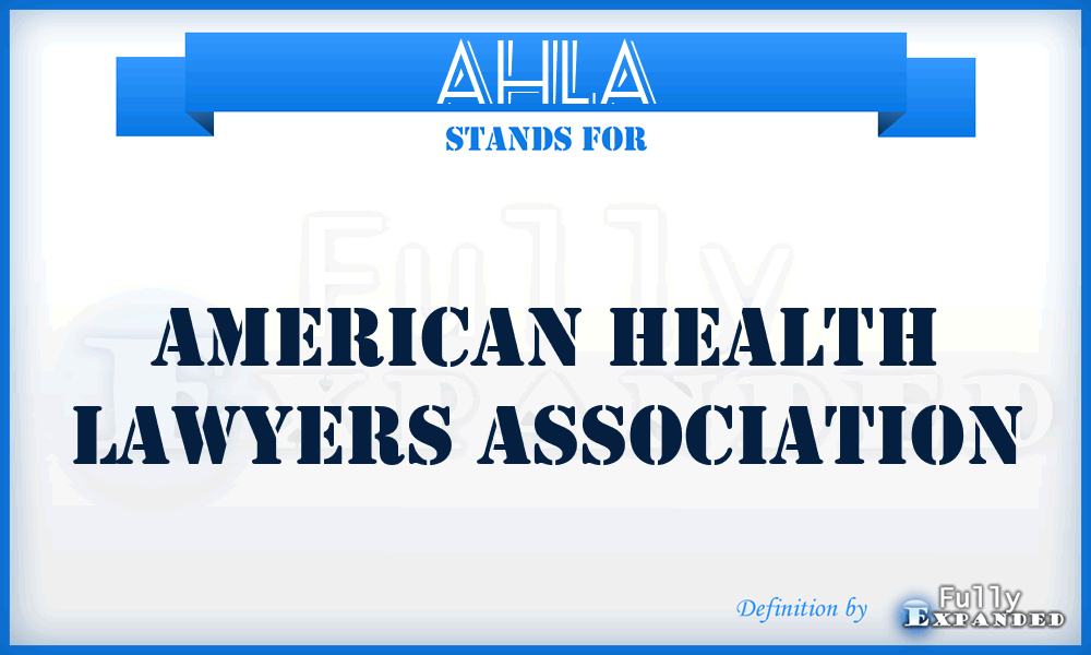 AHLA - American Health Lawyers Association