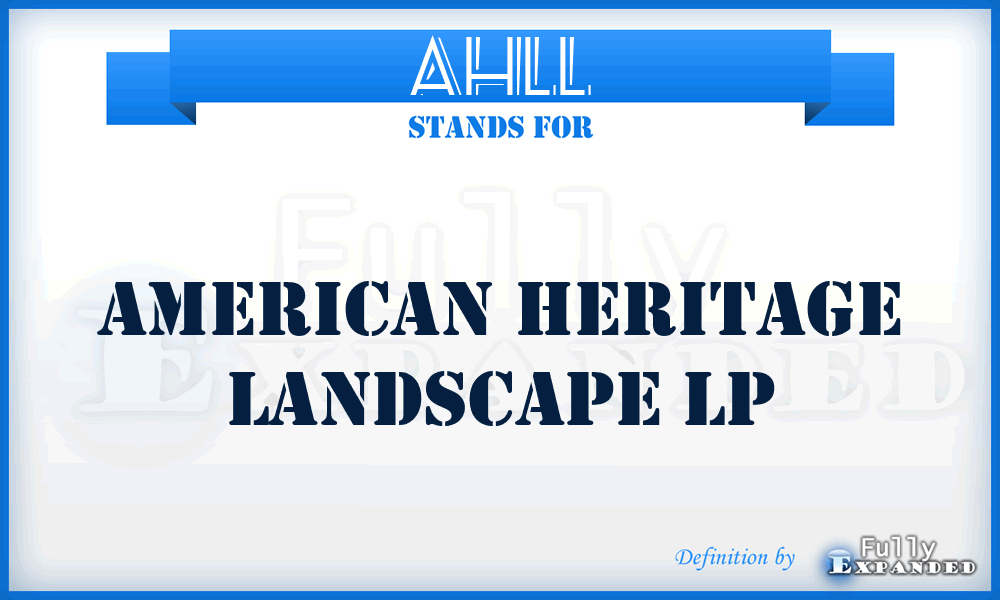 AHLL - American Heritage Landscape Lp