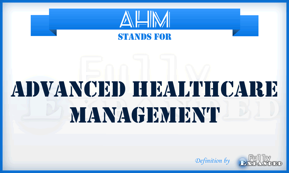 AHM - Advanced Healthcare Management