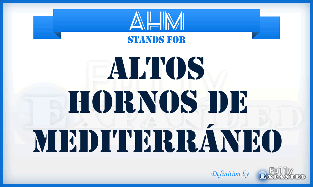 AHM - Altos Hornos de Mediterráneo