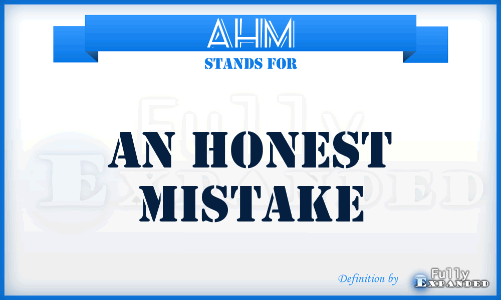 AHM - An Honest Mistake