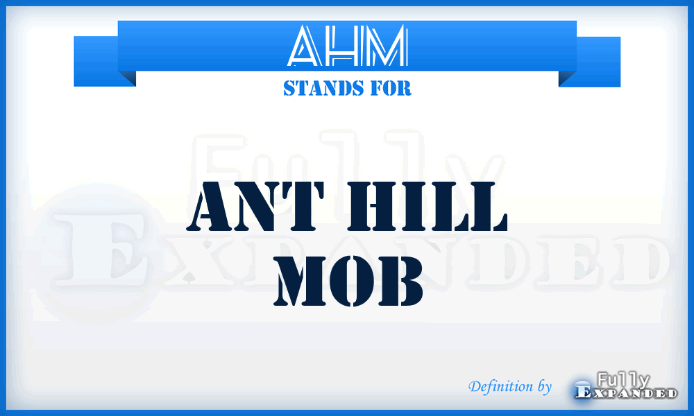 AHM - Ant Hill Mob