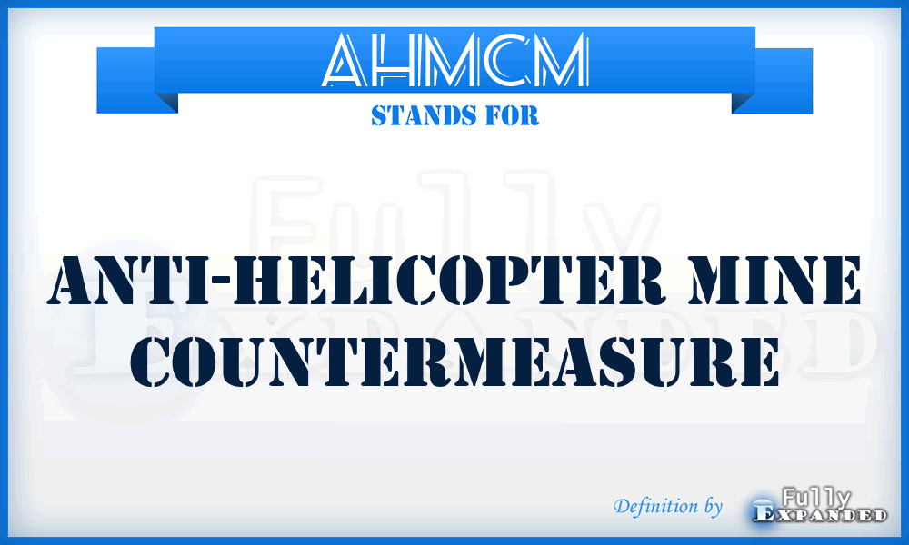 AHMCM - anti-helicopter mine countermeasure