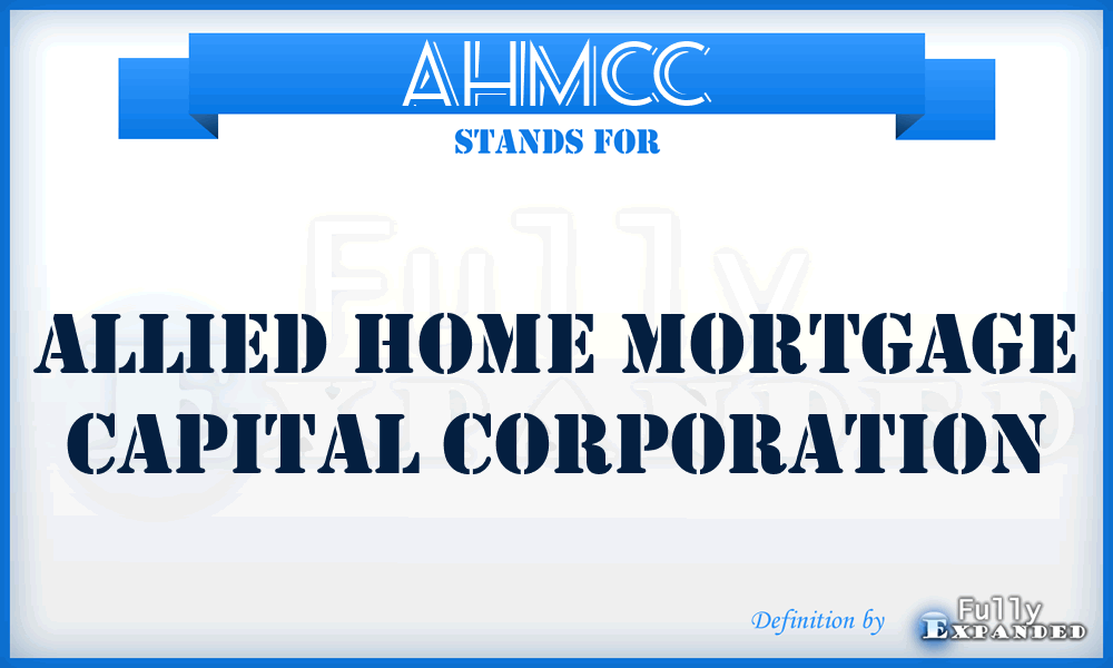 AHMCC - Allied Home Mortgage Capital Corporation