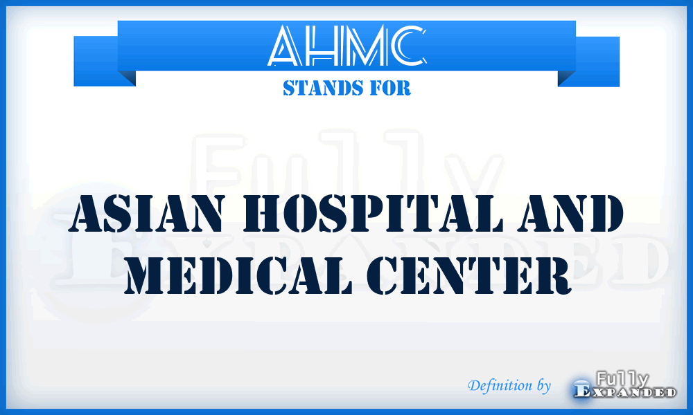 AHMC - Asian Hospital and Medical Center