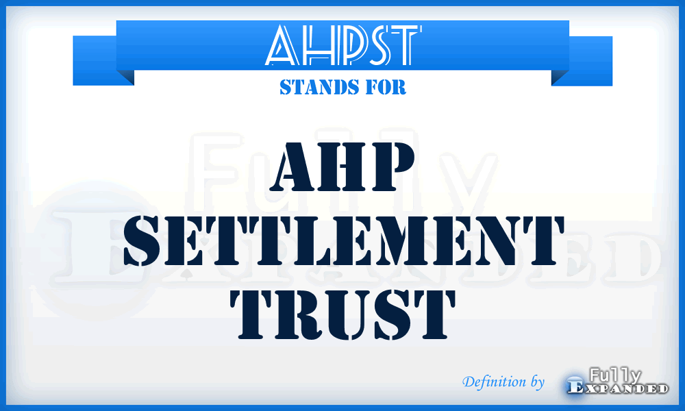 AHPST - AHP Settlement Trust