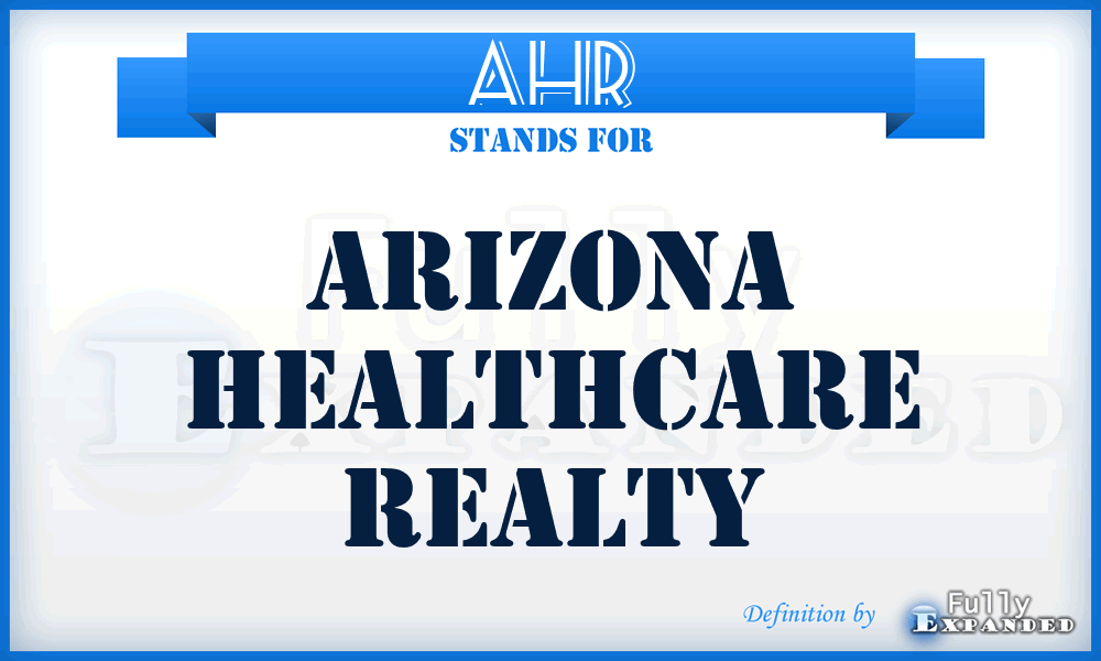 AHR - Arizona Healthcare Realty