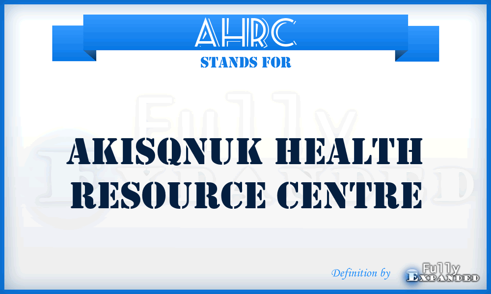 AHRC - Akisqnuk Health Resource Centre