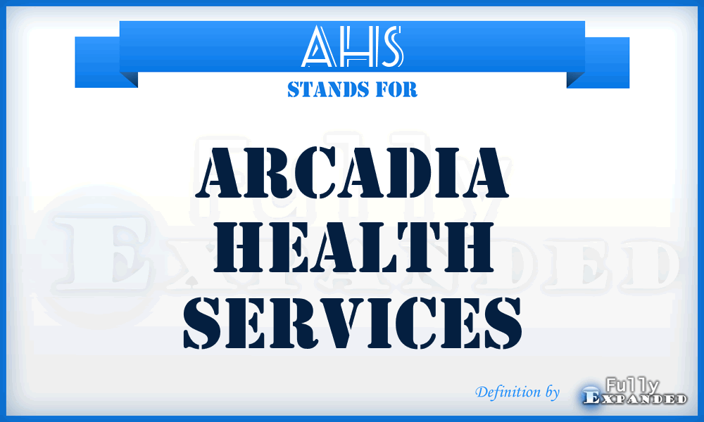 AHS - Arcadia Health Services