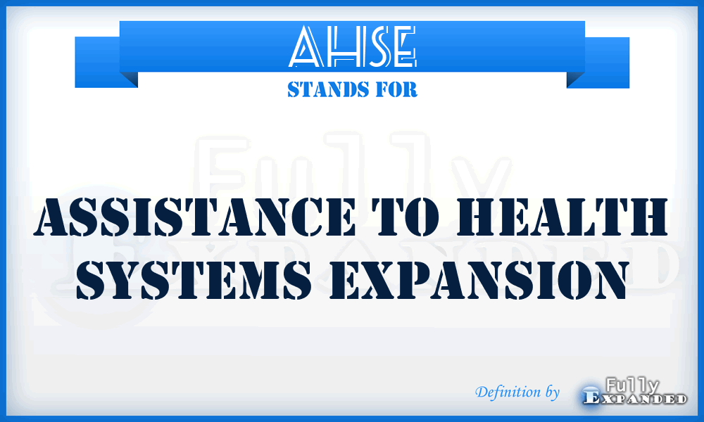 AHSE - Assistance to Health Systems Expansion